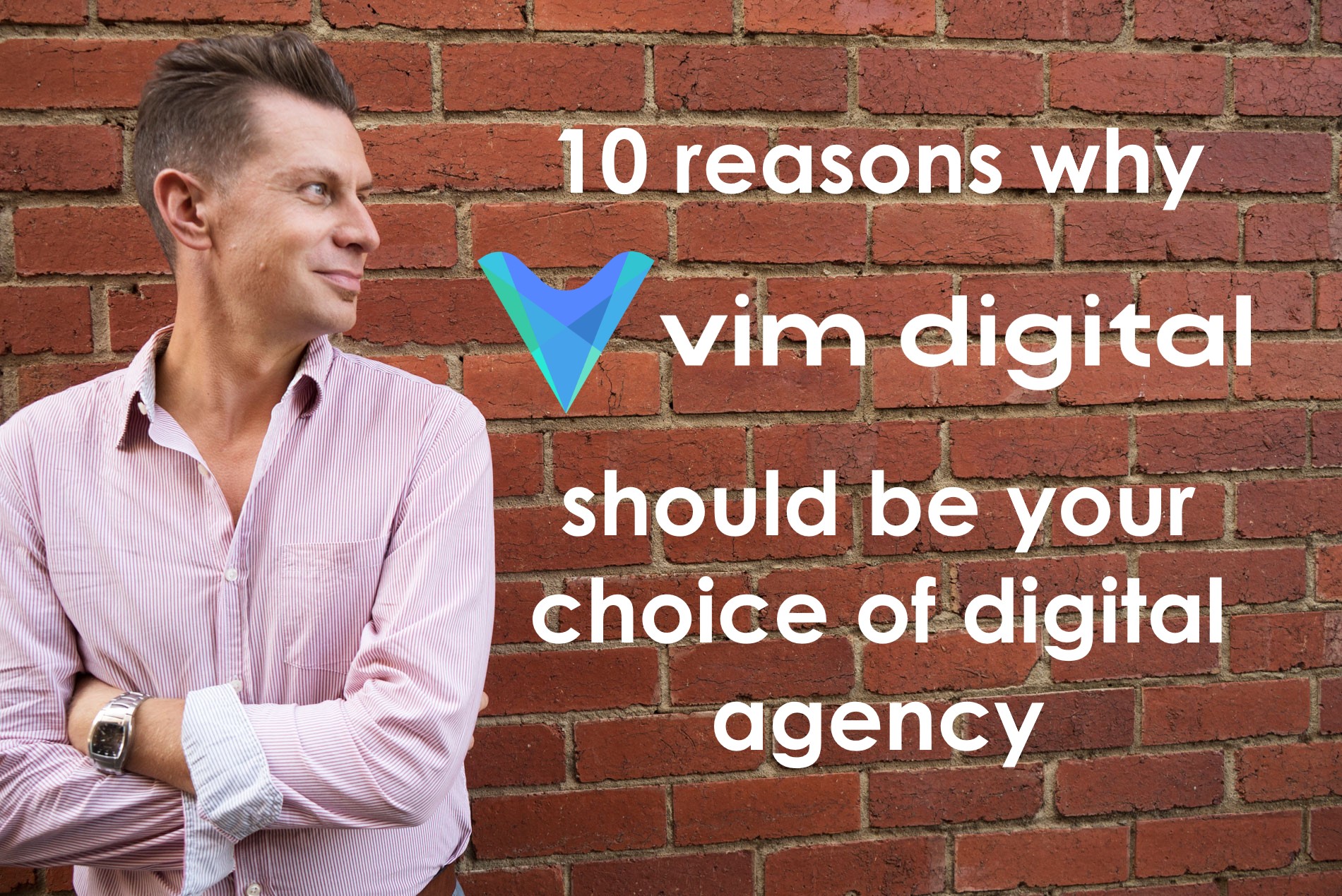 Why Vim Digital should be your choice of digital agency