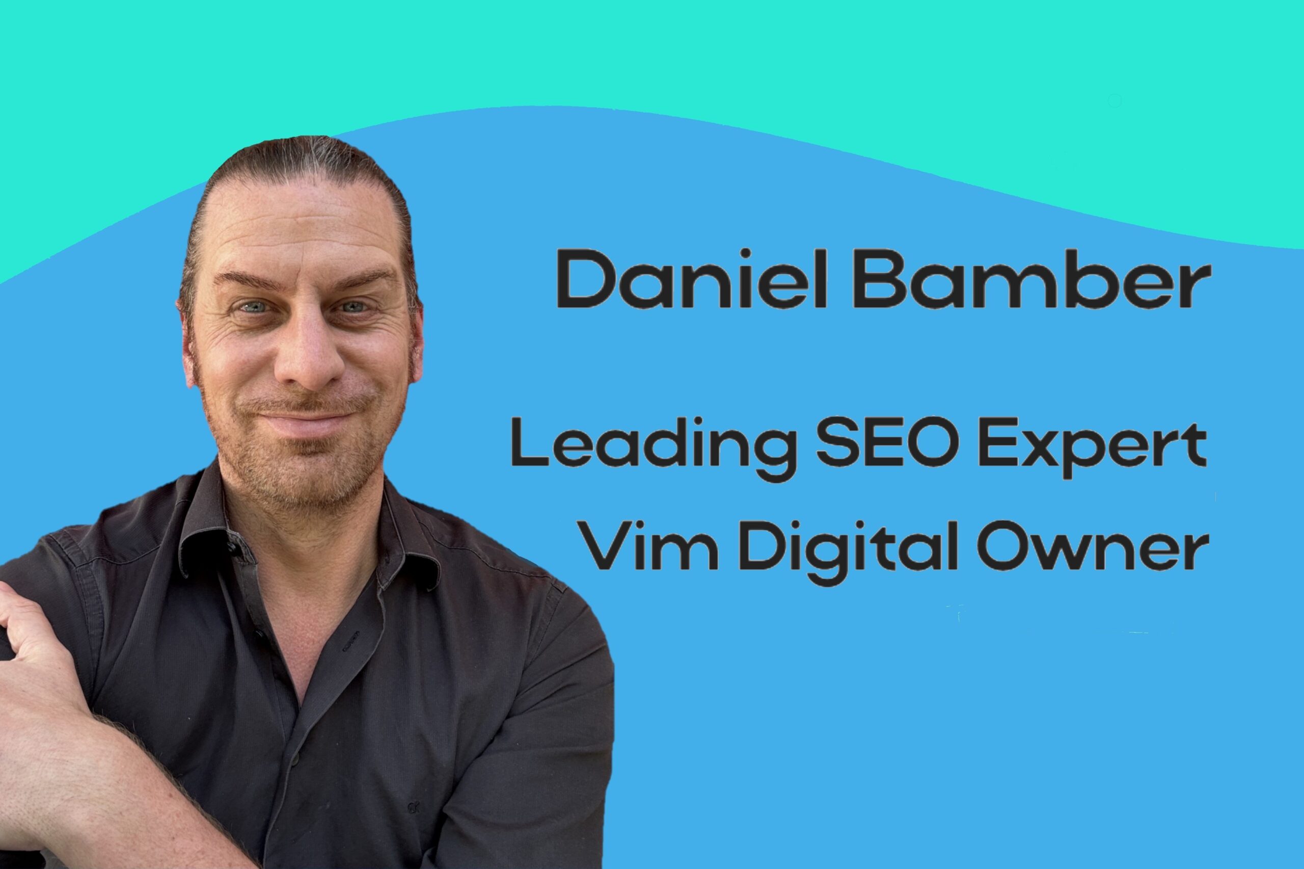 SEO Expert Daniel Bamber from Vim Digital